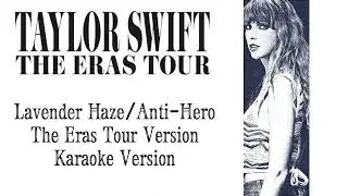 Taylor Swift - Lavender Haze/Anti-Hero (The Eras Tour) (Karaoke Version)