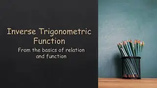 Basic Mathematics Lecture 5 । Inverse Trigonometric Function(বিপরীত ত্রিকোণমিতিক ফাংশন) - overview