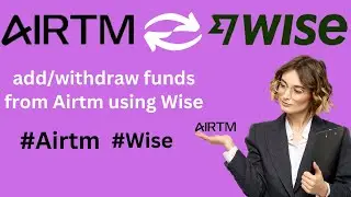 How to add or withdraw funds from your Airtm account using Wise || #Airtm #Wise