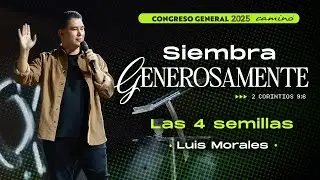 Congreso General 2025 - Las 4 semillas - Luis Morales