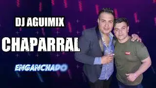Grupo Chaparral Enganchado Dj Aguimix Staff Remix