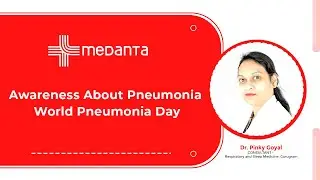 Awareness About Pneumonia | World Pneumonia Day | Dr. Pinky Goyal | Medanta Gurugram