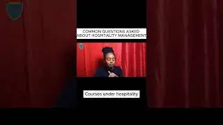 COMMON QUESTIONS ASKED ABOUT HOSPITALITY MANAGEMENT_  COURSES UNDER HOSPITALITY MANAGEMENT