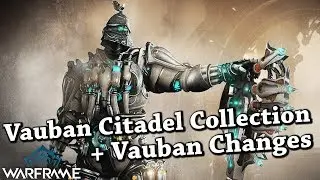 Warframe | Vauban Citadel Collection + Vauban Changes