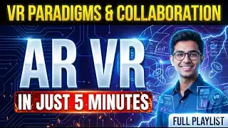 VR PARADIGMS & Collaboration | Lec 2 | AR/VR Full Playlist🔥
