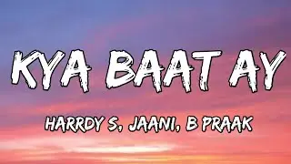 Kya Baat Ay (Lyrics) - Harrdy Sandhu | Jaani, B Praak | Arvindr Khaira | Official Music