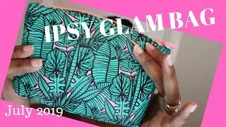 Ipsy July 2019 - My July Ipsy Glam Bag Unboxing Review