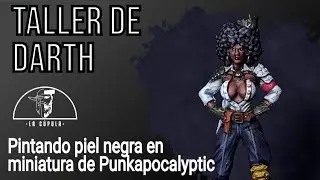 Pintando piel negra en miniatura de Punkapocalyptic - Taller de Darth