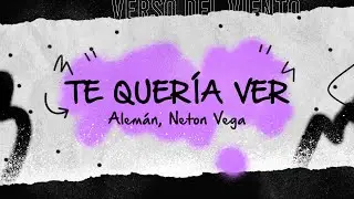 Alem&aacute;n, Neton Vega - Te Quer&iacute;a Ver (Letra/Lyrics)