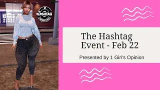 Second Life:  The Hashtag Event - Feb 2022