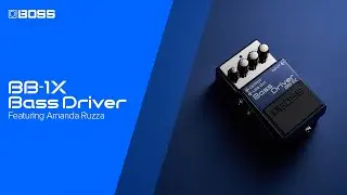 Amanda Ruzza and the BOSS BB-1X Bass Driver