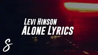 Levi Hinson - ALONE (Lyrics / Lyric Video)