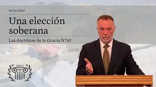 10 - Una elecci&oacute;n Soberana - Iglesia Bautista Reformada del Pacto de Gracia