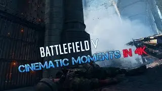 Battlefield V: Top Cinematic Moments Of The Week #16 - In 4K, Ultra Settings