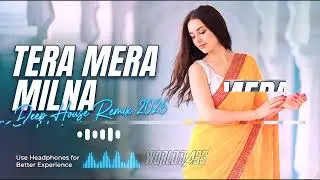 World Bass - Tera Mera Milna ( 2026 Beat Mix ) |  2026 New Song | Deep House Mix | Traped Mix 