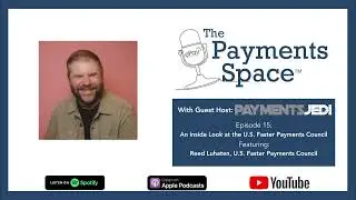 The Payments Space, Episode 15: An Inside Look at the U.S. Faster Payments Council