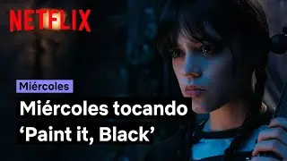 Mi&eacute;rcoles Addams toca 'Paint it, Black' de The Rolling Stones | Mi&eacute;rcoles | Netflix Espa&ntilde;a
