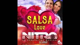 Salsa Love || NITRO LA EVOLUCI&Oacute;N MUSICAL || Mix Dj Jes&uacute;s El Original