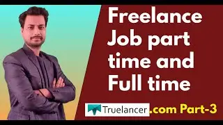 Truelancer.com Class 3: Freelance Job Part-Time and Full-Time! 💼✨
