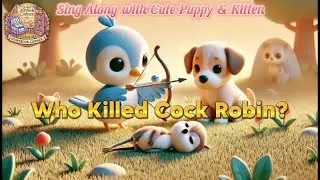 Who Killed Cock Robin? | Sing Along with Cute Puppy & Kitten | Most Popular English Nursery Rhymes
