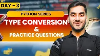 Type Conversion in Python | Practice Questions | Day 3 | Python Series