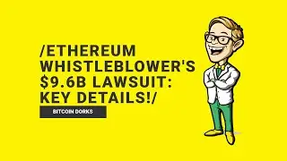 🔍 Decoding the $9.6 Billion Lawsuit: Ethereum Whistleblower vs. US Government 🏛️💰