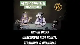 TWI Break: Unresolved Plot Points Terandria in Chandrar