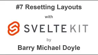 SVELTE KIT TUTORIAL #7 - Resetting Layouts