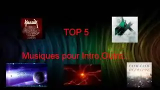 TOP 5 DES MUSIQUES C&Eacute;L&Egrave;BRES POUR INTRO,OUTRO...ETC