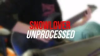 Unprocessed - Snowlover (but i don't have 8 strings) version