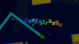 I Feel Strange (28 obj level) | Geometry Dash