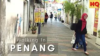 Walking in George Town, Penang | Walking Tour In Malaysia