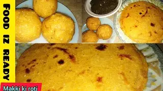 Makki ki roti | makki ka laddu | complete tips | Food iz ready |