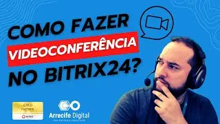 Aprenda a fazer Videoconferência no Bitrix24 – Guia Passo a Passo