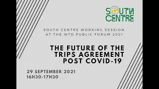The Future of the TRIPS Agreement Post COVID-19 - WTO Public Forum 2021 Working Session