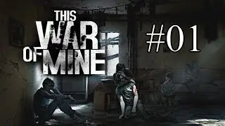 This War Of Mine - Scavenging for life  - #01