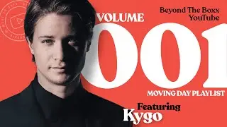 Kygo's Moving Day Playlist: Vol 1