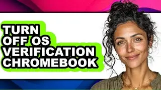 How to Turn Off Os Verification Chromebook (full Guide)
