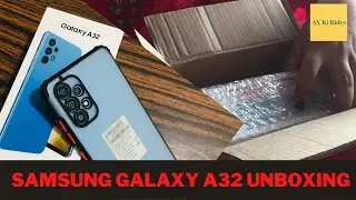 My New Phone || Samsung Galaxy A32 Unboxing || AY Ki Rides ||