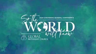 Global Methodist Church | Convening Conference 2024