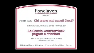 Chi erano mai questi Greci - La Grecia convertita: pagani e cristiani - prof. Marcello La Matina