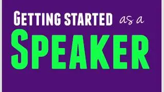 Getting Started As A Speaker - A Guide To Building A Speaking Business