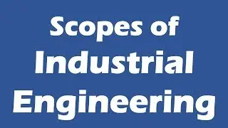 Scopes of Industrial Engineering