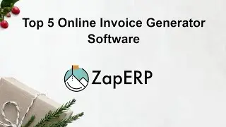 Top 5 Online Invoice Generator Software|ZapERP Blog