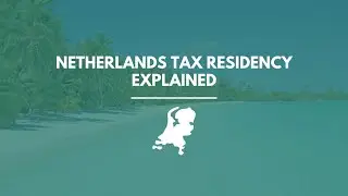 Netherlands Tax Residency Explained: How to Qualify, Stay Compliant & Save Taxes (2026 Guide)