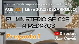 🔴DIRECTO - SUPUESTO PRÁCTICO (Desarrollo) - AGE A2 | LIBRE 2023 | EL MINISTERIO SE CAE A PEDAZOS