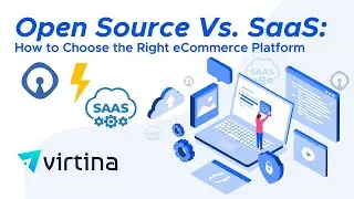 Open Source Vs. SaaS: How to Choose the Right eCommerce Platform | Virtina