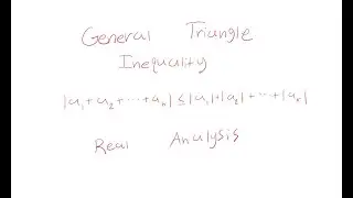 The Triangle Inequality and the General Triangle Inequality