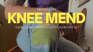 How to Mend Jeans | Visible Mending the Knee of Vintage Levi&rsquo;s 🪡