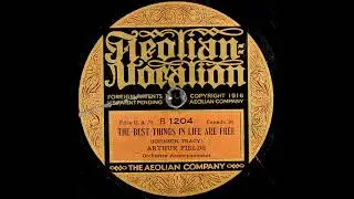 The Best Things in Life Are Free ~ Arthur Fields with Orchestra Accompaniment (1918)